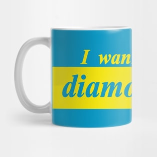 i wanna be a diamond dog Mug